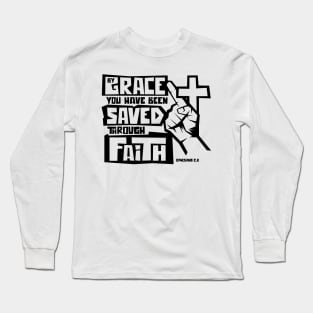 By grace you have been saved through faith Long Sleeve T-Shirt